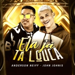 Anderson Neiff & John Johnis - Ela Já Tá Louca