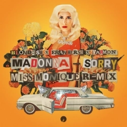 BLOND-ISH & Madonna & Miss Monique & Eran Hersh & Darmon - Sorry (with Madonna) - Miss Monique Remix