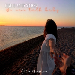 ConKi & Artur Sikorski - We Can Talk Baby
