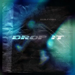 D2UBLE EDGED - Drop It