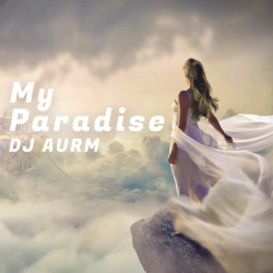 DJ AURM - My Paradise