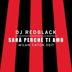 DJ Redblack - Sarà Perché Ti Amo - Milan TikTok Edit