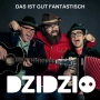 DZIDZIO - Das Ist Gut Fantastisch - Radio Edit
