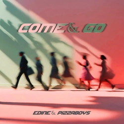 Edine & pizzaboys - Come & Go