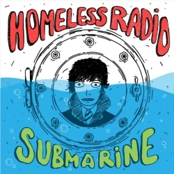 Homeless Radio - Submarine