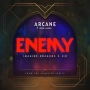 Imagine Dragons & JID & Arcane & League of Legends - Enemy (with JID) - from the series Arcane League of Legends