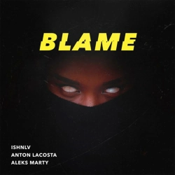 ISHNLV & Anton Lacosta & Aleks Marty - Blame