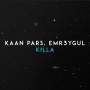 Kaan Pars & EMR3YGUL - Killa