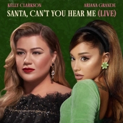 Kelly Clarkson & Ariana Grande - Santa, Can’t You Hear Me - Live
