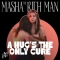Masha The Rich Man - A Hug‘s The Only Cure