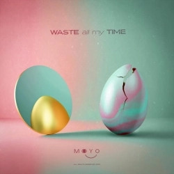 Moyo - Waste All My Time