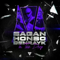 Sagan & Honso & Denrayk - In Too Deep