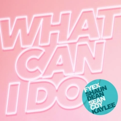 Shaun Dean & Sean Coy & Kaylee - What Can I Do
