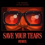 The Weeknd & Ariana Grande - Save Your Tears (with Ariana Grande) (Remix)