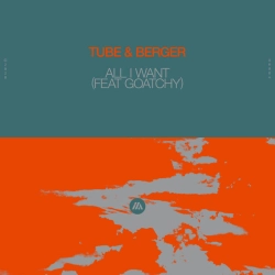 Tube & Berger & Goatchy - All I Want (feat Goatchy)