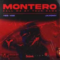 YES YES & Jaxomy - MONTERO (Call Me By Your Name)